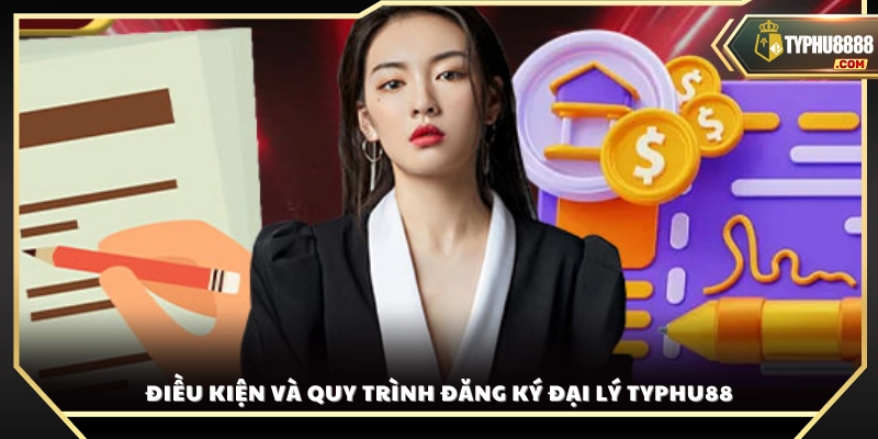 Các bước và tiêu chí tham gia chương trình đại lý Typhu88