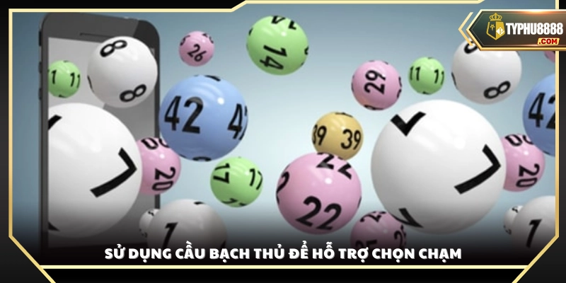 Cách bắt chạm đề hàng ngày áp dụng cầu bạch thủ