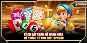 Cách Bắt Chạm Đề Hàng Ngày Dễ Trúng Từ Cao Thủ Typhu88