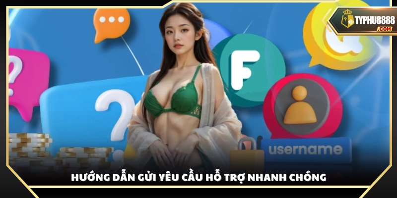 Cách thức gửi yêu cầu và liên hệ bộ phận hỗ trợ 