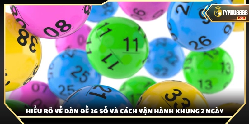 Chi tiết về dàn đề 36 số và cơ chế nuôi khung 2 ngày