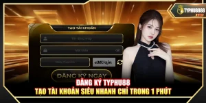 Đăng Ký Typhu88 – Tạo Tài Khoản Siêu Nhanh Chỉ Trong 1 Phút