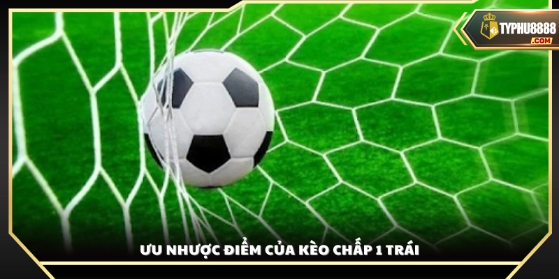 Điểm mạnh và hạn chế của kèo chấp 1.0