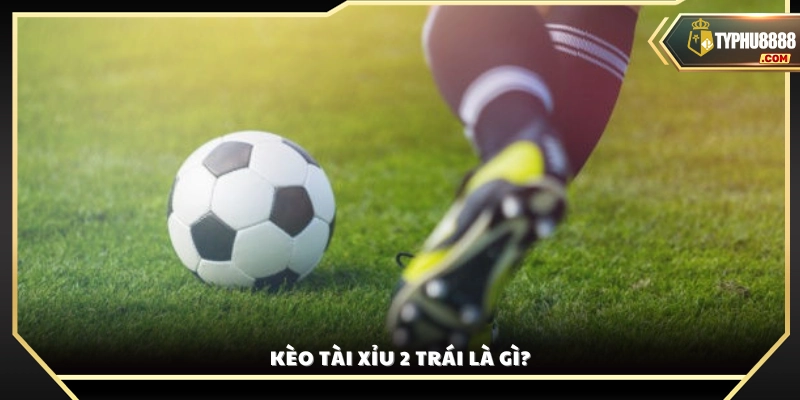 Giải thích chi tiết kèo Over/Under 2.0 trong bóng đá