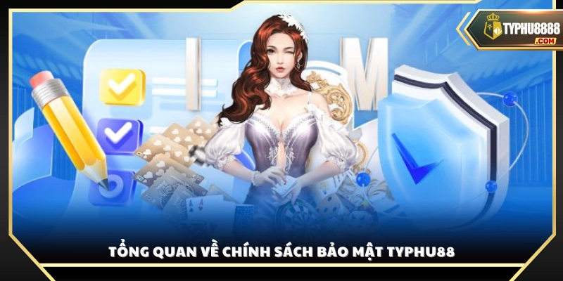 Giới thiệu chung về các chính sách bảo mật Typhu88