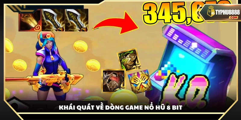 Giới thiệu tổng quan về thể loại game nổ hũ 8 Bit