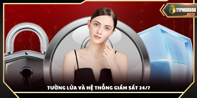 Hệ thống tường lửa hiện đại kết hợp giám sát liên tục 24/7