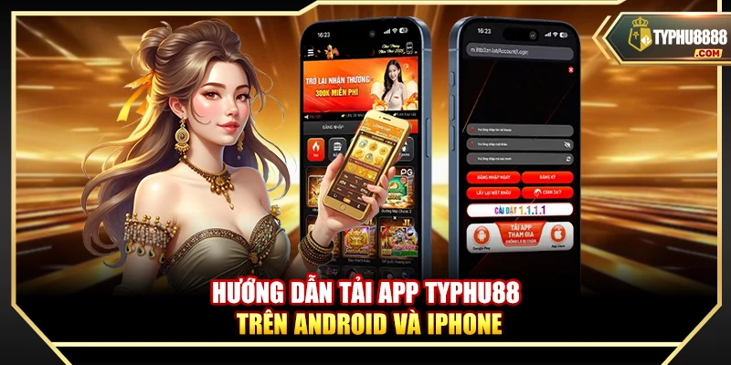 Hướng dẫn tải app Typhu88 trên Android và iPhone