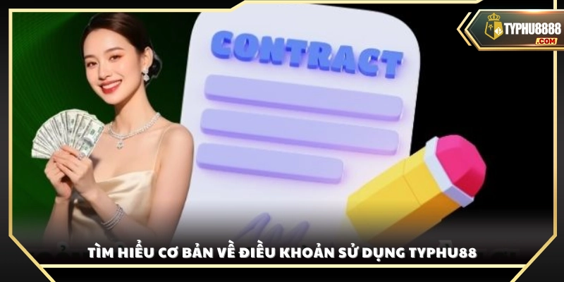 Khái quát về điều khoản sử dụng Typhu88 