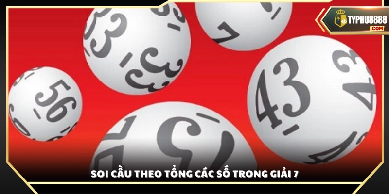 Phân tích cầu dựa trên tổng các chữ số của giải 7