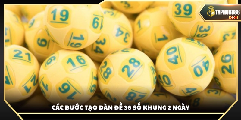 Quy trình lập dàn đề 36 số nuôi khung 2 ngày