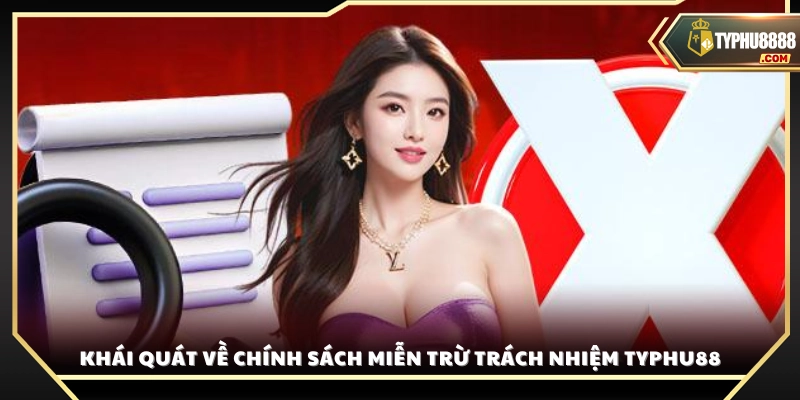 Tổng quan chính sách miễn trừ tại Typhu88