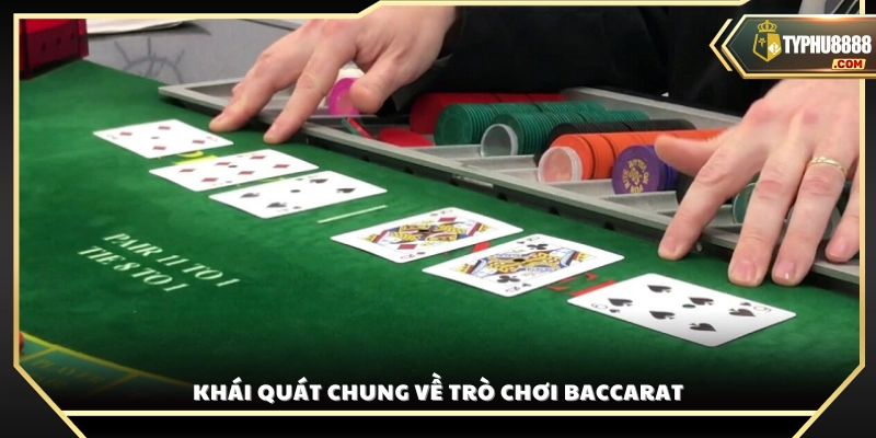 Tổng quan và đặc điểm nổi bật của trò Baccarat